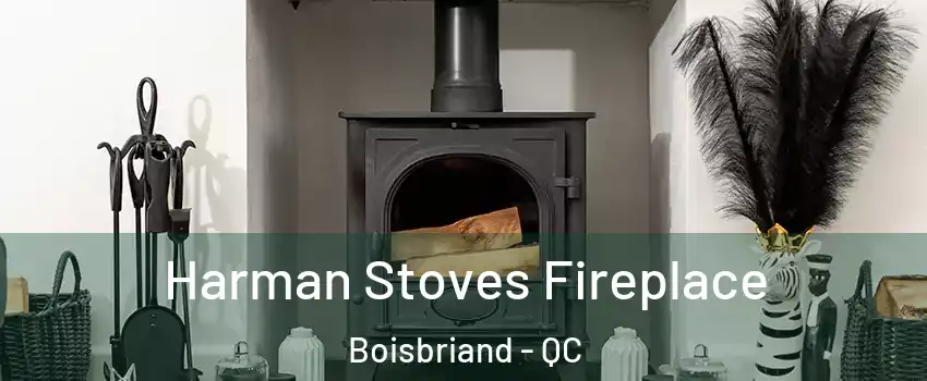  Harman Stoves Fireplace Boisbriand - QC