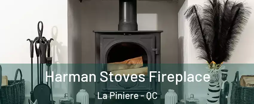 Harman Stoves Fireplace La Piniere - QC
