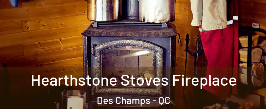  Hearthstone Stoves Fireplace Des Champs - QC