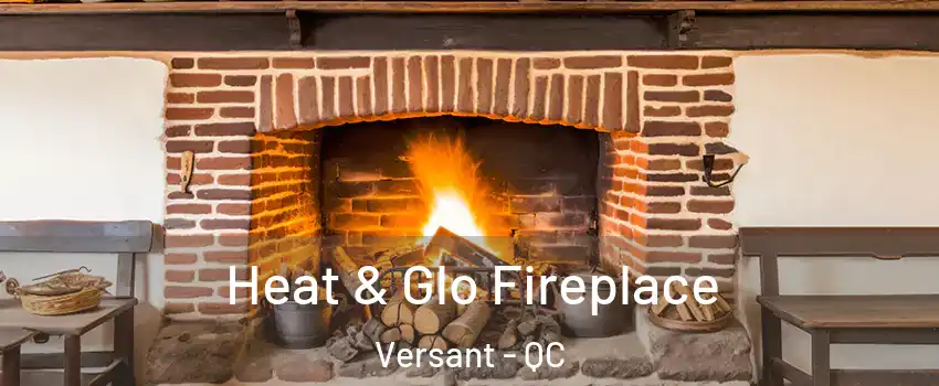  Heat & Glo Fireplace Versant - QC