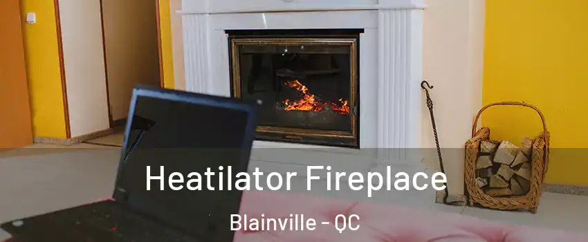  Heatilator Fireplace Blainville - QC