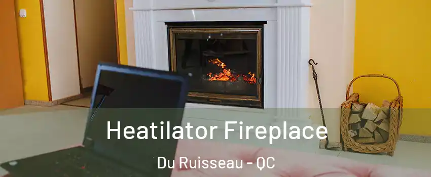  Heatilator Fireplace Du Ruisseau - QC