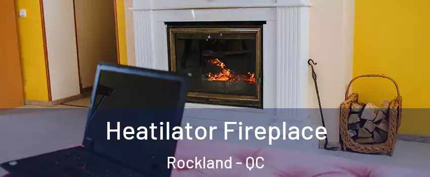  Heatilator Fireplace Rockland - QC