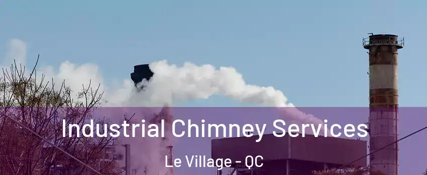  Industrial Chimney Services Le Village - QC
