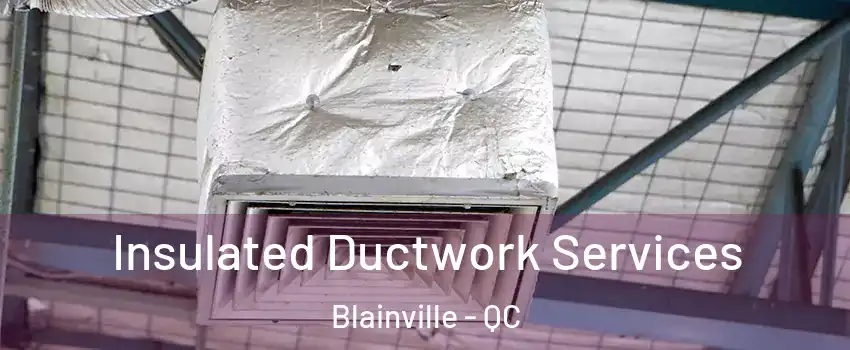  Insulated Ductwork Services Blainville - QC