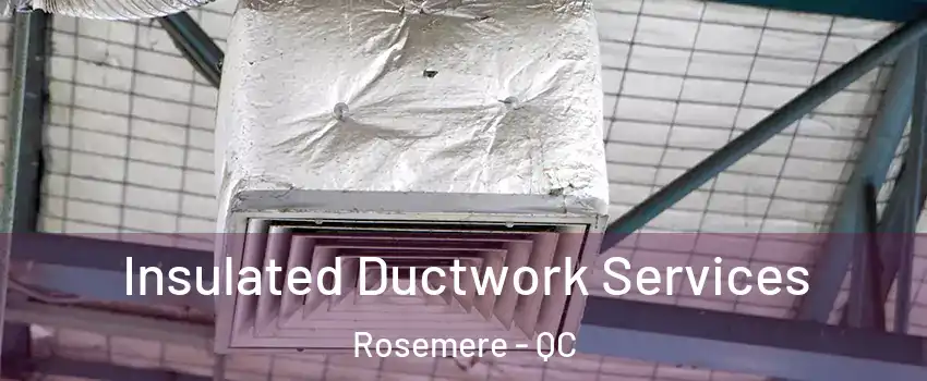  Insulated Ductwork Services Rosemere - QC