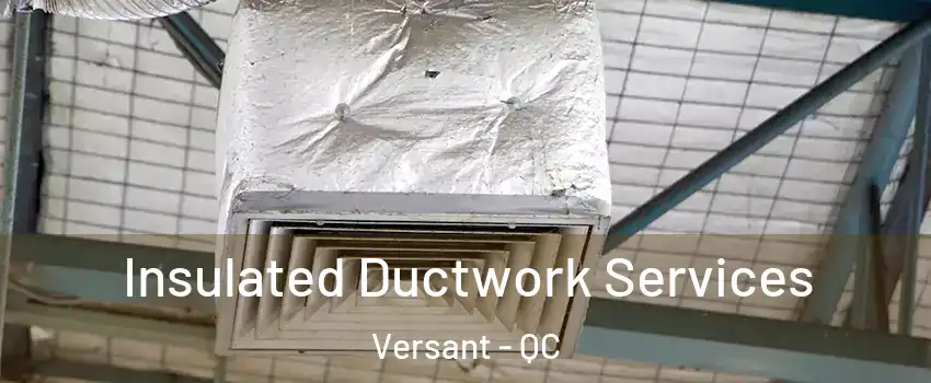  Insulated Ductwork Services Versant - QC