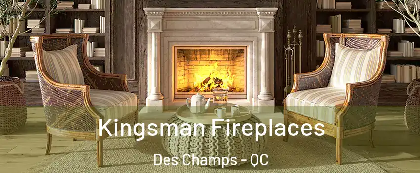  Kingsman Fireplaces Des Champs - QC