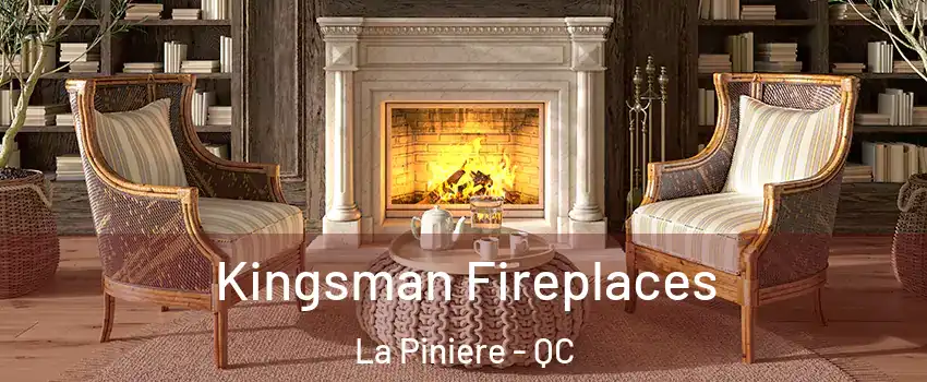 Kingsman Fireplaces La Piniere - QC