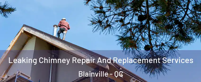  Leaking Chimney Repair And Replacement Services Blainville - QC