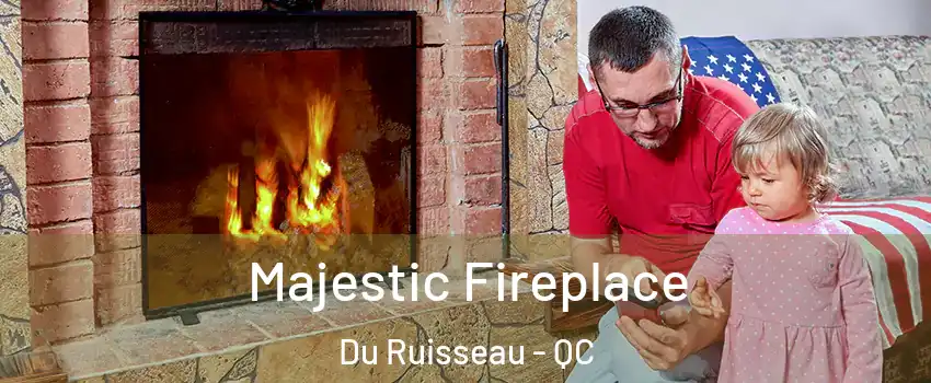  Majestic Fireplace Du Ruisseau - QC