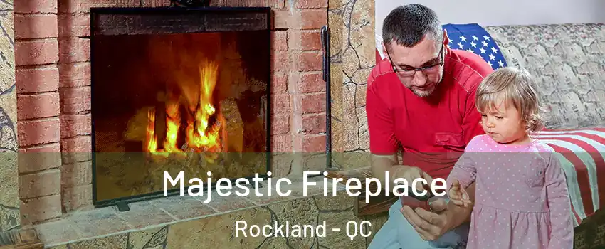  Majestic Fireplace Rockland - QC