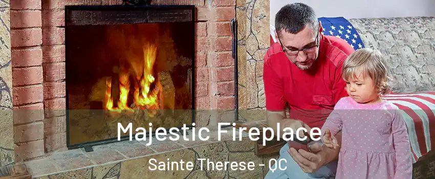  Majestic Fireplace Sainte Therese - QC
