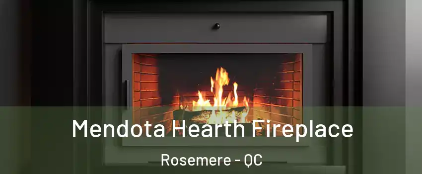 Mendota Hearth Fireplace Rosemere - QC
