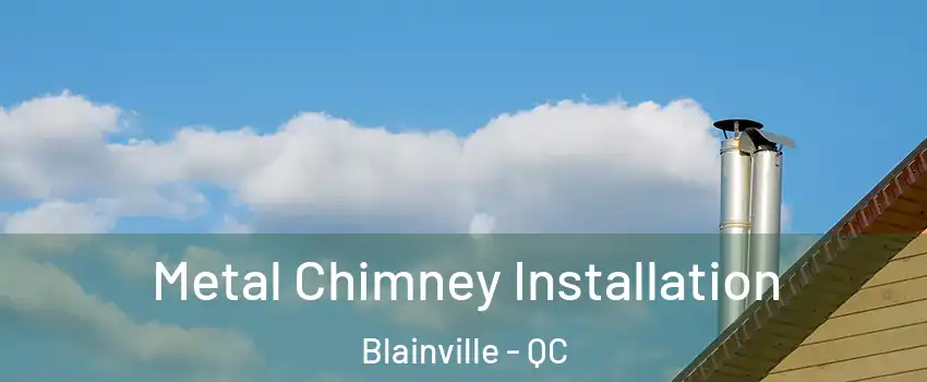  Metal Chimney Installation Blainville - QC