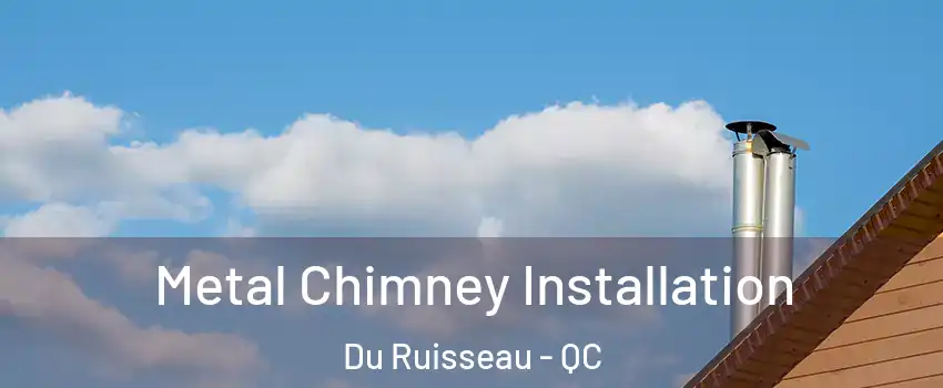  Metal Chimney Installation Du Ruisseau - QC