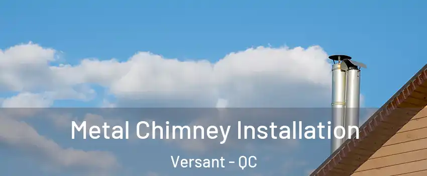  Metal Chimney Installation Versant - QC