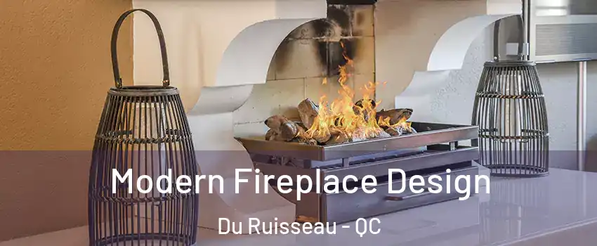  Modern Fireplace Design Du Ruisseau - QC