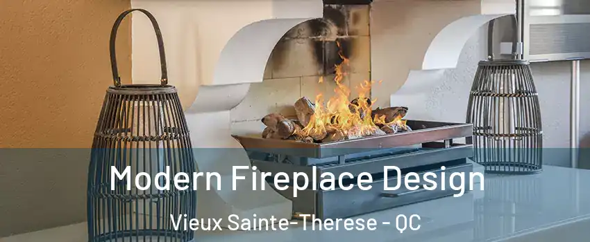  Modern Fireplace Design Vieux Sainte-Therese - QC