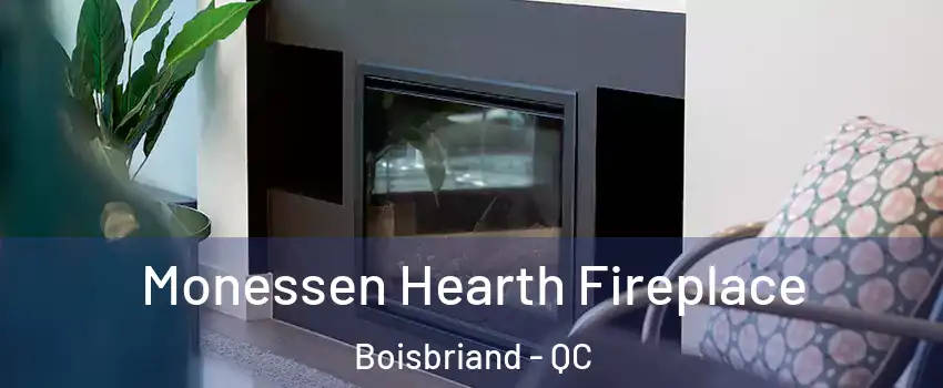 Monessen Hearth Fireplace Boisbriand - QC