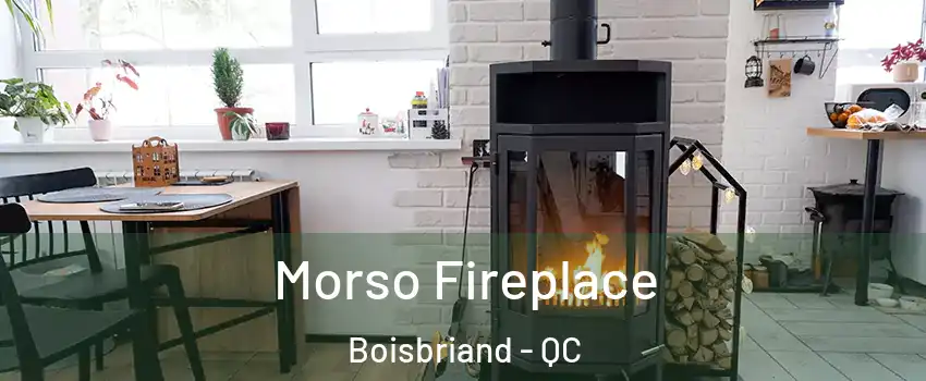 Morso Fireplace Boisbriand - QC
