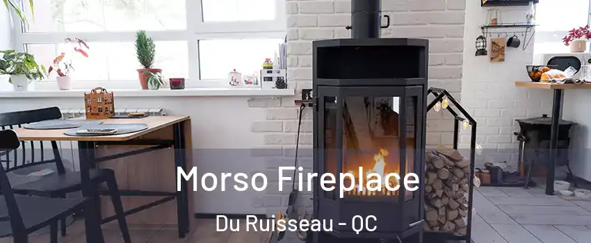  Morso Fireplace Du Ruisseau - QC