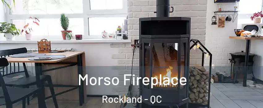  Morso Fireplace Rockland - QC