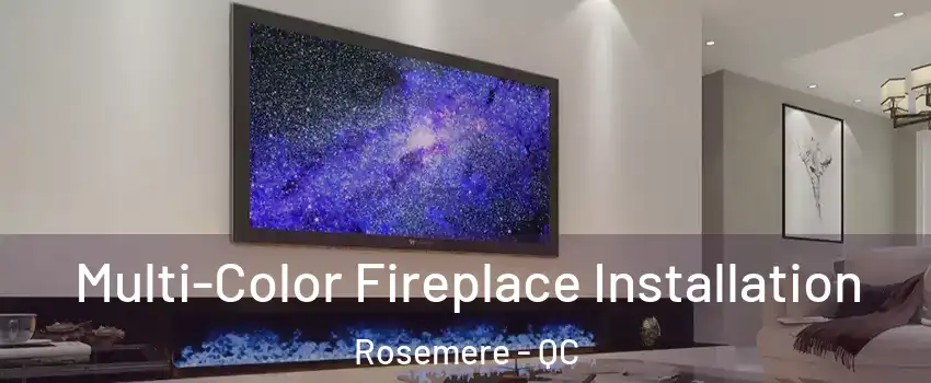  Multi-Color Fireplace Installation Rosemere - QC