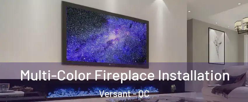  Multi-Color Fireplace Installation Versant - QC