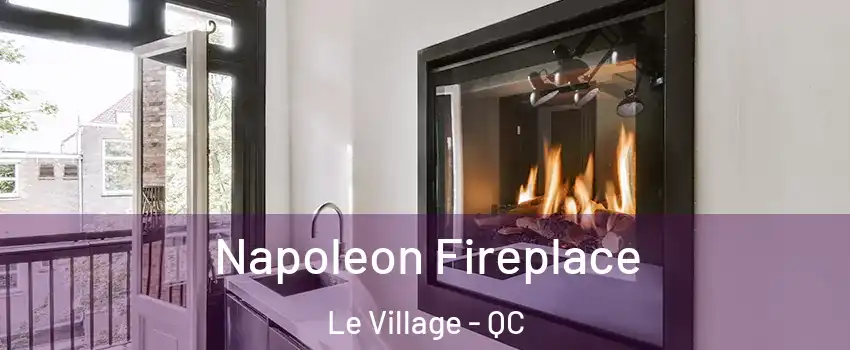  Napoleon Fireplace Le Village - QC