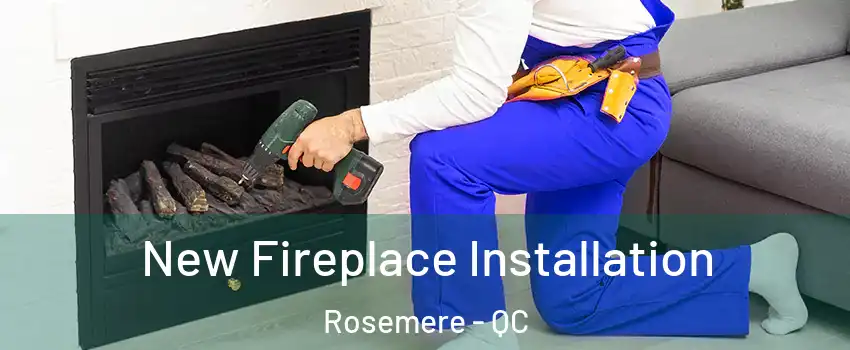 New Fireplace Installation Rosemere - QC
