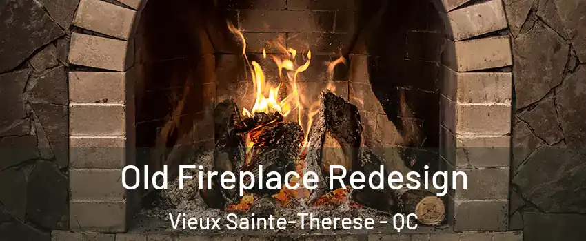  Old Fireplace Redesign Vieux Sainte-Therese - QC