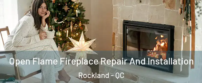  Open Flame Fireplace Repair And Installation Rockland - QC