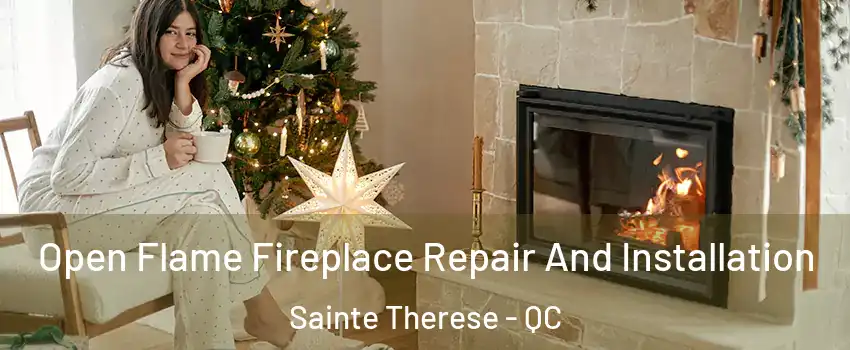 Open Flame Fireplace Repair And Installation Sainte Therese - QC