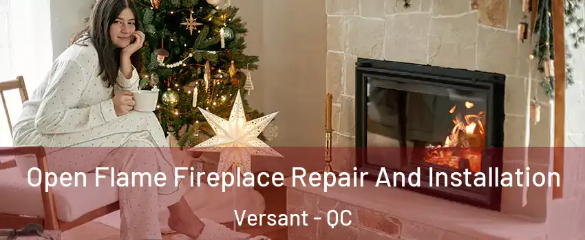  Open Flame Fireplace Repair And Installation Versant - QC