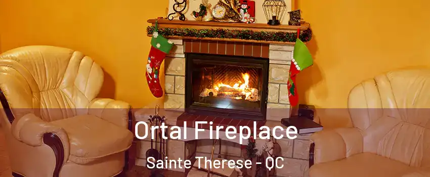 Ortal Fireplace Sainte Therese - QC