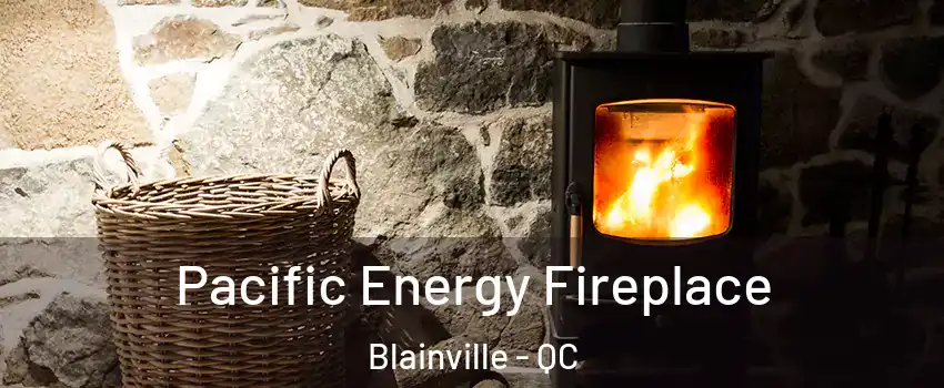  Pacific Energy Fireplace Blainville - QC