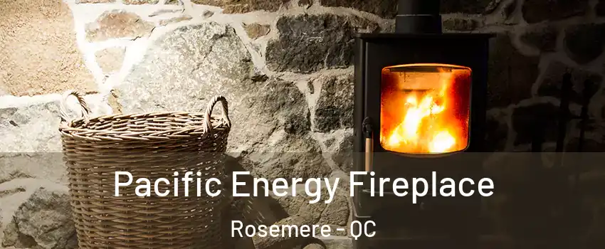  Pacific Energy Fireplace Rosemere - QC