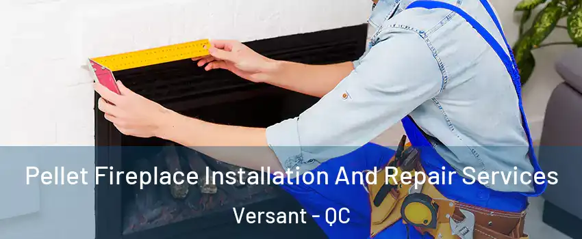  Pellet Fireplace Installation And Repair Services Versant - QC