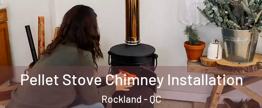  Pellet Stove Chimney Installation Rockland - QC
