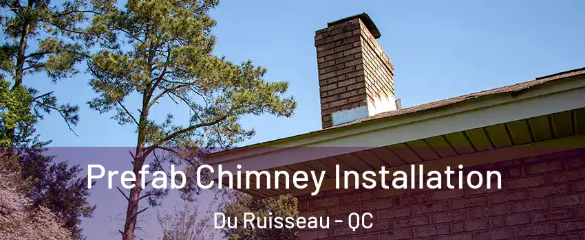  Prefab Chimney Installation Du Ruisseau - QC