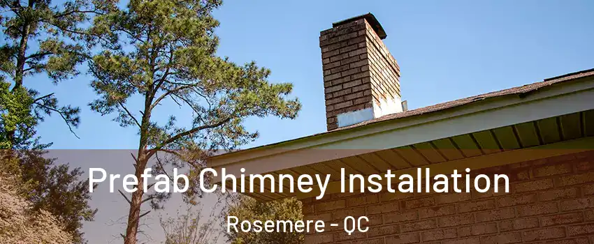 Prefab Chimney Installation Rosemere - QC