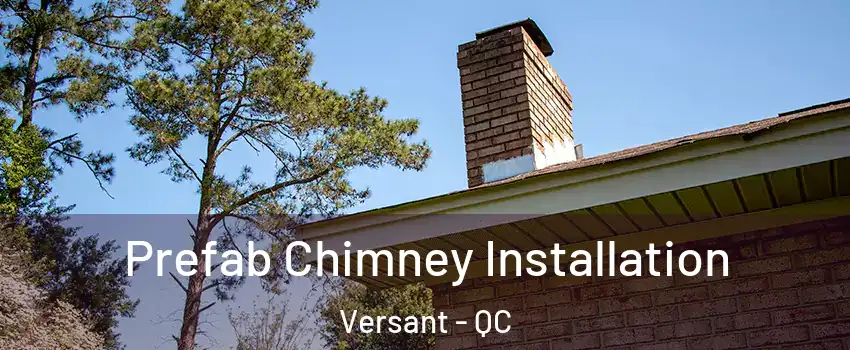  Prefab Chimney Installation Versant - QC