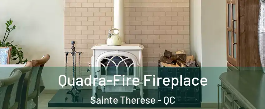  Quadra-Fire Fireplace Sainte Therese - QC