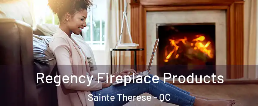  Regency Fireplace Products Sainte Therese - QC