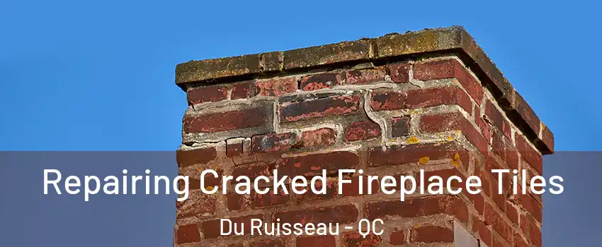 Repairing Cracked Fireplace Tiles Du Ruisseau - QC