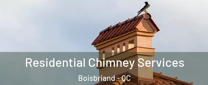 Residential Chimney Services Boisbriand - QC
