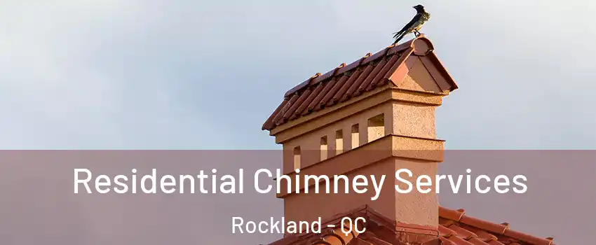  Residential Chimney Services Rockland - QC