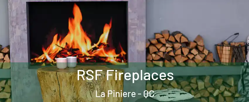  RSF Fireplaces La Piniere - QC
