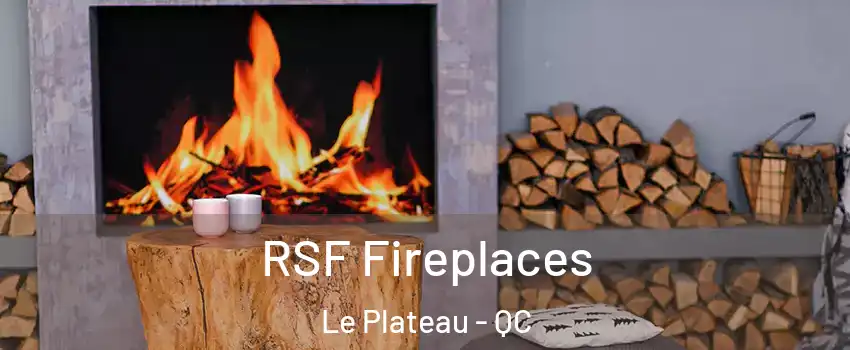  RSF Fireplaces Le Plateau - QC